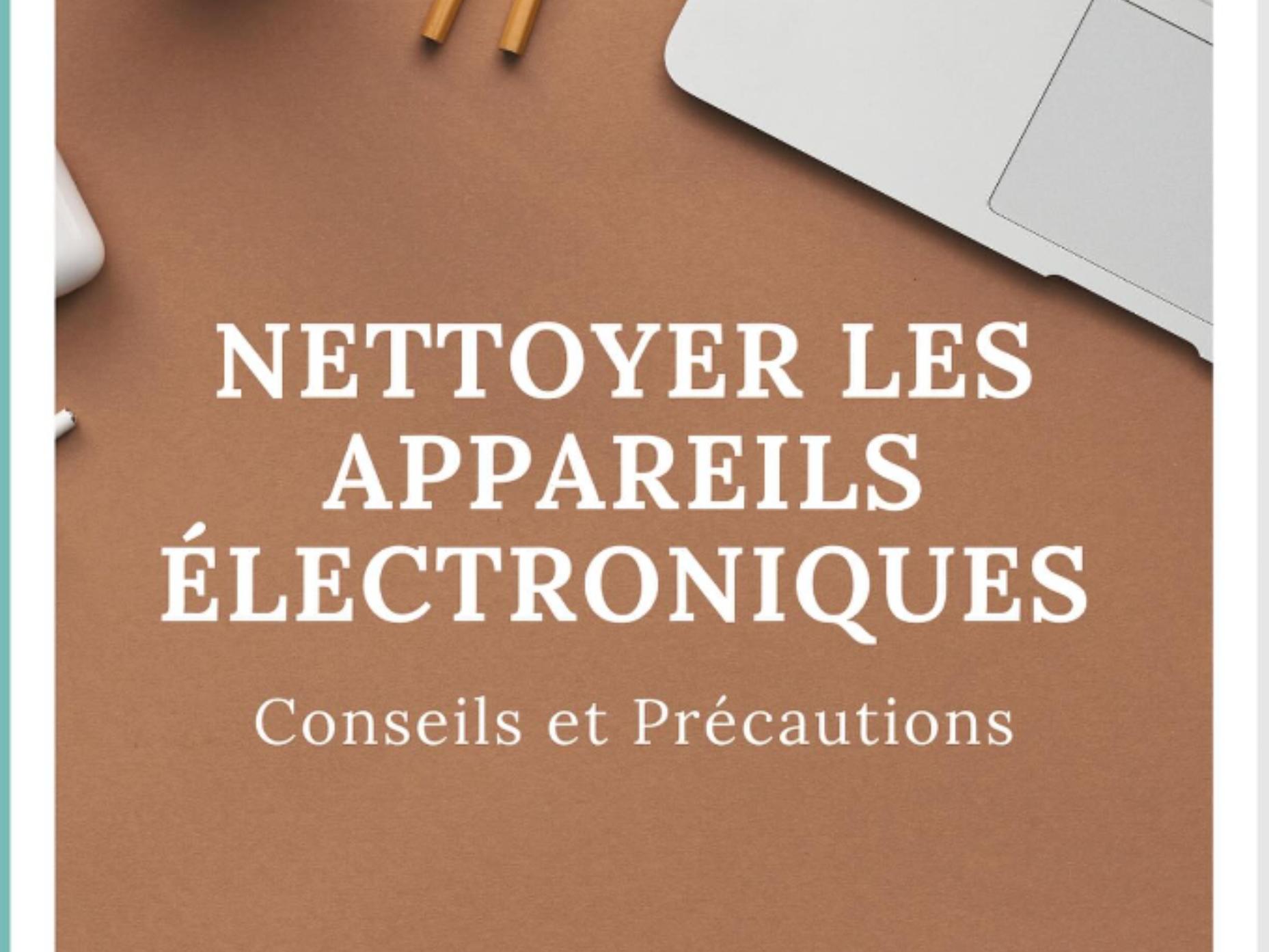 Nettoyer les Appareils Électroniques : Conseils et Précautions 🌐💻📱