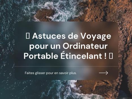 Astuces de Voyage pour un Ordinateur Portable Étincelant !