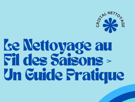 Découvrez notre guide pratique du nettoyage au fil des saisons ! 🌱